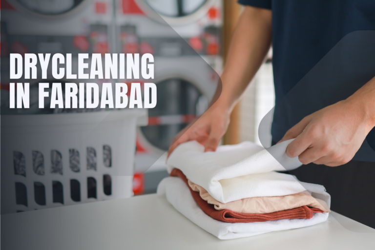 Drycleaning in Faridabad | Same-Day Pickup & Delivery